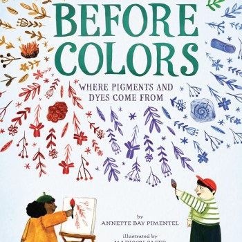 Before Colors Where Pigments and Dyes Come From