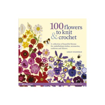 100 Flowers to Knit & Crochet: A collection of Beautiful Blooms for Embellishing Clothes, Accessories, Cushions and Throws (Paperback)