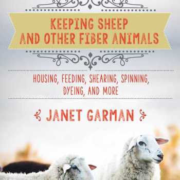 Good Living Guide to Keeping Sheep and Other Fiber Animals by Janet Garman