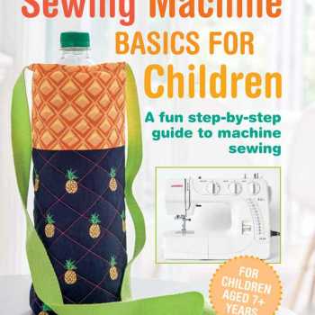 Sewing Machine Basics for Children by Angela Pressley